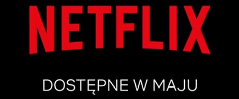 netflix maj 2020 nowosci t1